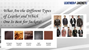 Different Types of Leather and Which One Is Best for Jackets