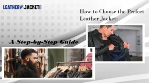 How to Choose the Perfect Leather Jacket