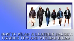 How to Wear a Leather Jacket